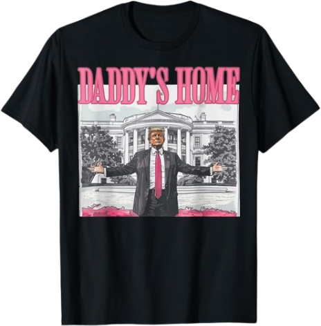 Trump 2024 Daddy's Home T-Shirt